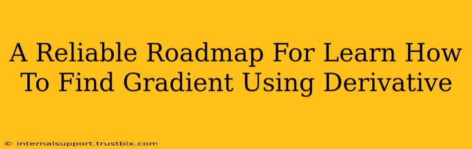 A Reliable Roadmap For Learn How To Find Gradient Using Derivative