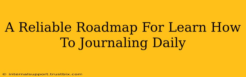 A Reliable Roadmap For Learn How To Journaling Daily