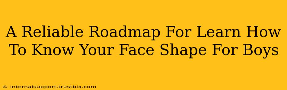 A Reliable Roadmap For Learn How To Know Your Face Shape For Boys