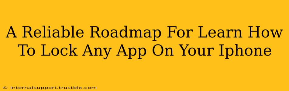 A Reliable Roadmap For Learn How To Lock Any App On Your Iphone