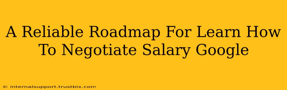 A Reliable Roadmap For Learn How To Negotiate Salary Google