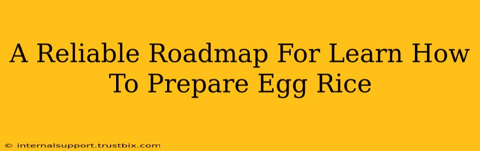 A Reliable Roadmap For Learn How To Prepare Egg Rice