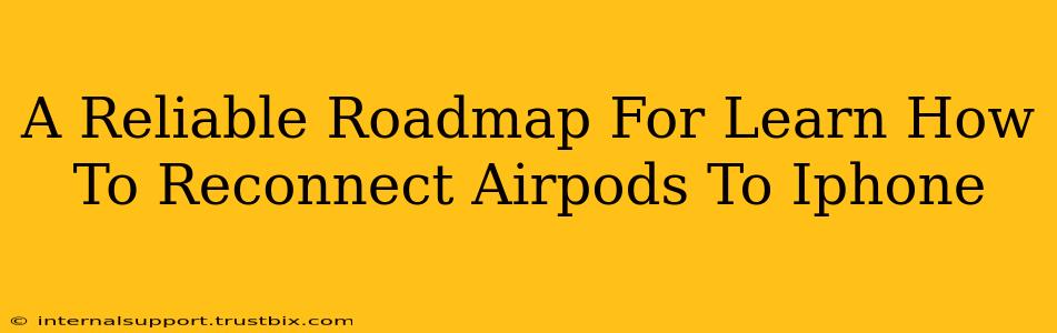 A Reliable Roadmap For Learn How To Reconnect Airpods To Iphone