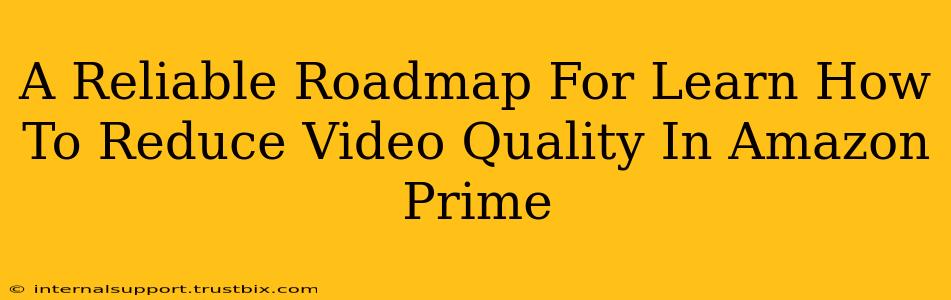 A Reliable Roadmap For Learn How To Reduce Video Quality In Amazon Prime