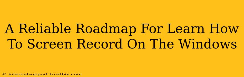 A Reliable Roadmap For Learn How To Screen Record On The Windows