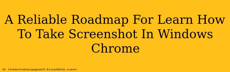 A Reliable Roadmap For Learn How To Take Screenshot In Windows Chrome