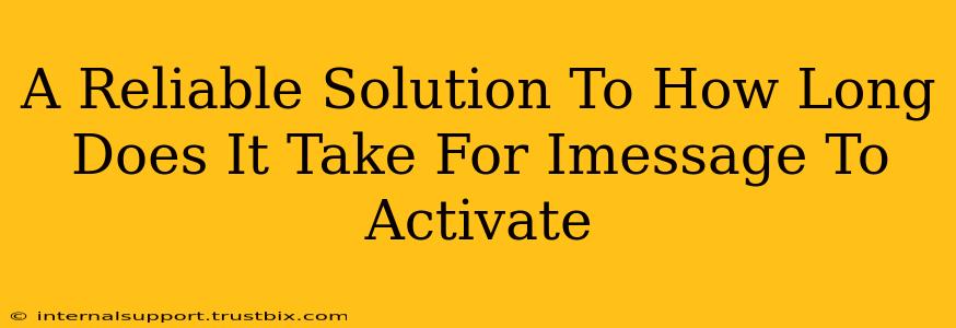 A Reliable Solution To How Long Does It Take For Imessage To Activate