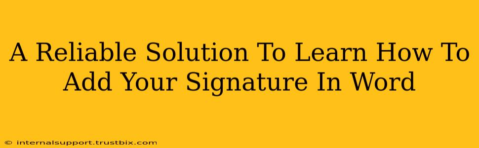 A Reliable Solution To Learn How To Add Your Signature In Word