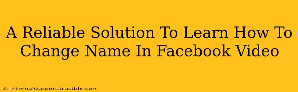 A Reliable Solution To Learn How To Change Name In Facebook Video