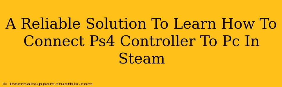 A Reliable Solution To Learn How To Connect Ps4 Controller To Pc In Steam