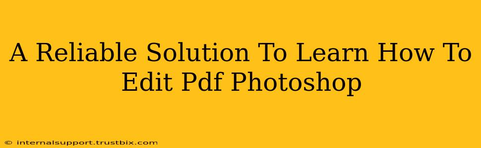 A Reliable Solution To Learn How To Edit Pdf Photoshop