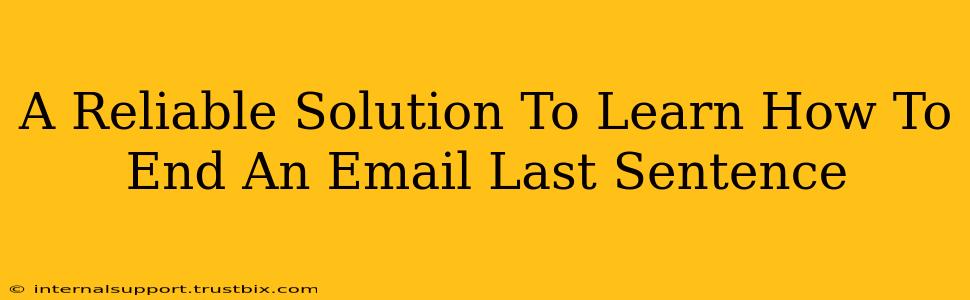 A Reliable Solution To Learn How To End An Email Last Sentence