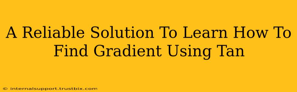 A Reliable Solution To Learn How To Find Gradient Using Tan