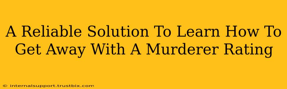 A Reliable Solution To Learn How To Get Away With A Murderer Rating