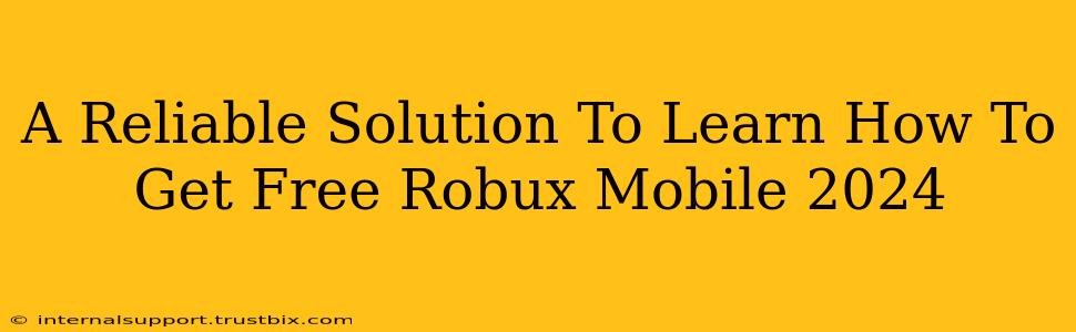 A Reliable Solution To Learn How To Get Free Robux Mobile 2024