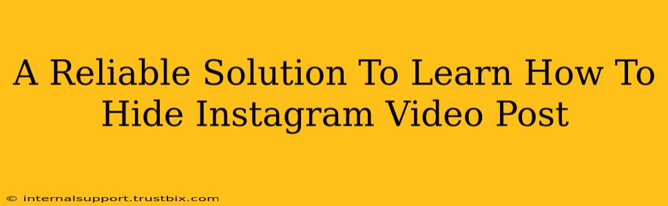 A Reliable Solution To Learn How To Hide Instagram Video Post