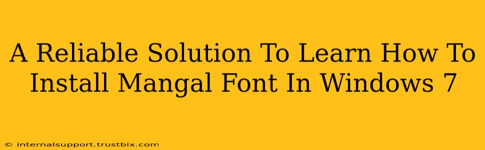 A Reliable Solution To Learn How To Install Mangal Font In Windows 7