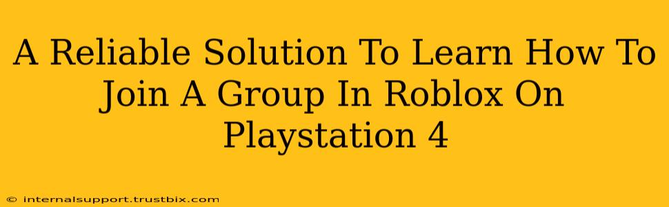 A Reliable Solution To Learn How To Join A Group In Roblox On Playstation 4