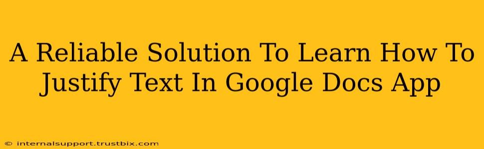 A Reliable Solution To Learn How To Justify Text In Google Docs App