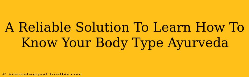 A Reliable Solution To Learn How To Know Your Body Type Ayurveda