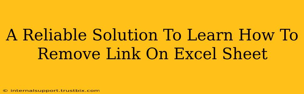 A Reliable Solution To Learn How To Remove Link On Excel Sheet