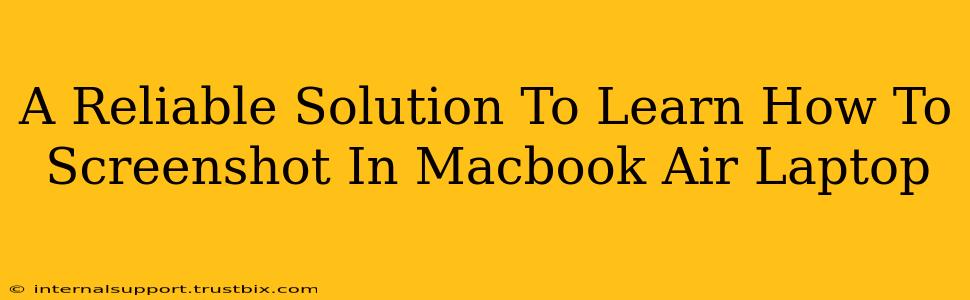 A Reliable Solution To Learn How To Screenshot In Macbook Air Laptop