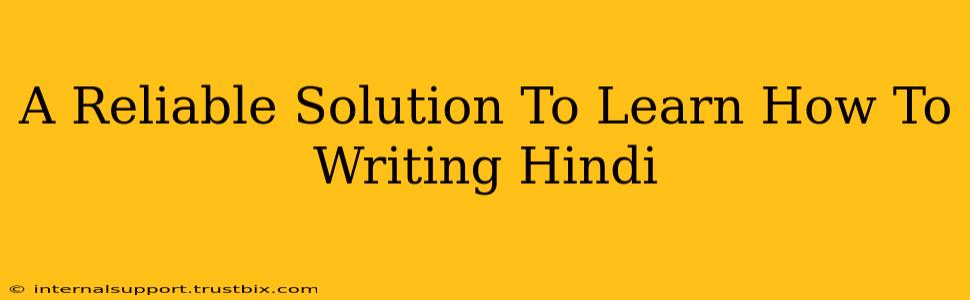 A Reliable Solution To Learn How To Writing Hindi