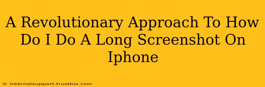 A Revolutionary Approach To How Do I Do A Long Screenshot On Iphone