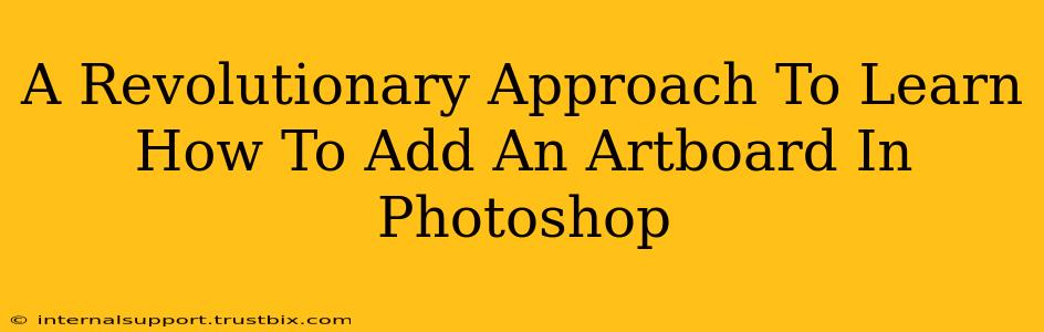 A Revolutionary Approach To Learn How To Add An Artboard In Photoshop