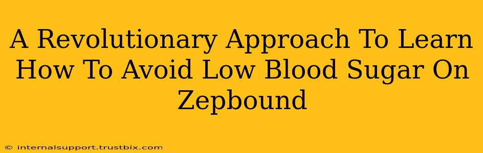 A Revolutionary Approach To Learn How To Avoid Low Blood Sugar On Zepbound