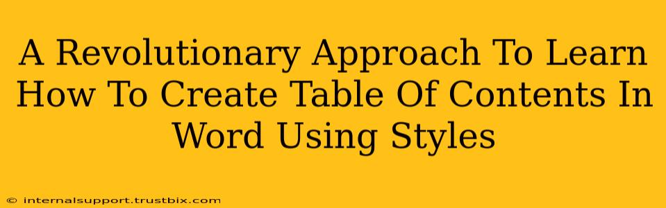 A Revolutionary Approach To Learn How To Create Table Of Contents In Word Using Styles