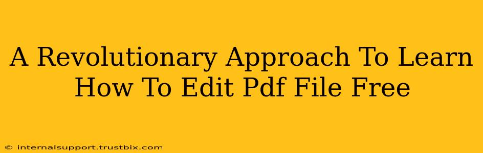 A Revolutionary Approach To Learn How To Edit Pdf File Free