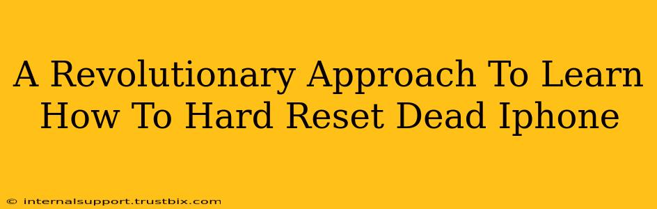 A Revolutionary Approach To Learn How To Hard Reset Dead Iphone