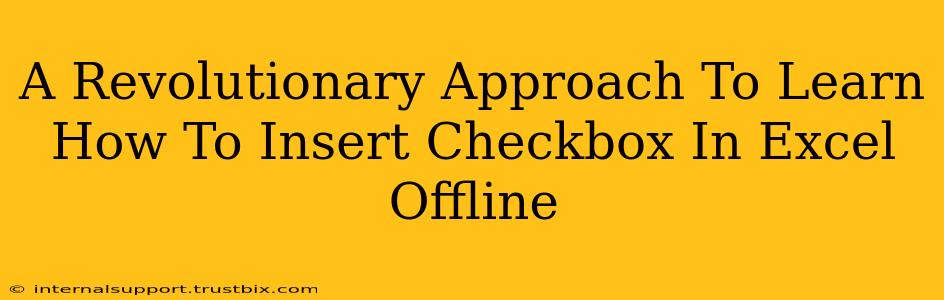 A Revolutionary Approach To Learn How To Insert Checkbox In Excel Offline