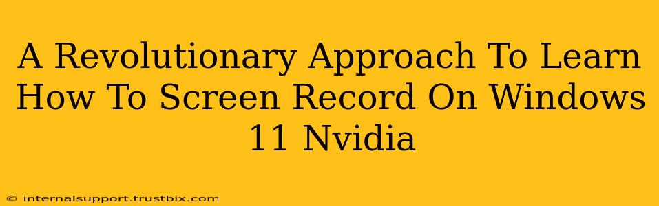 A Revolutionary Approach To Learn How To Screen Record On Windows 11 Nvidia