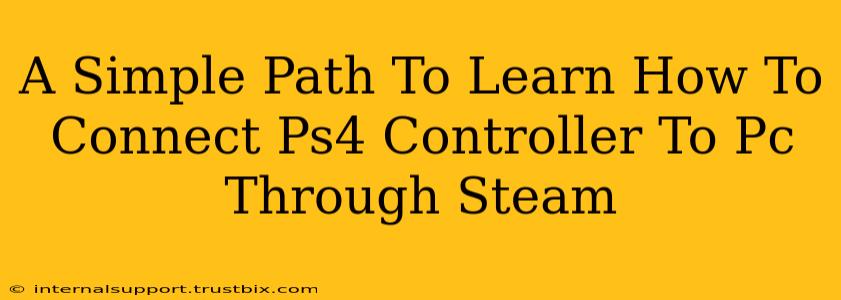 A Simple Path To Learn How To Connect Ps4 Controller To Pc Through Steam