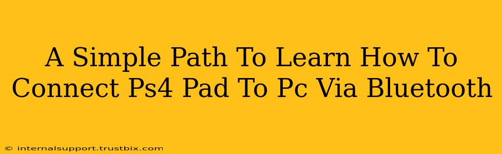 A Simple Path To Learn How To Connect Ps4 Pad To Pc Via Bluetooth