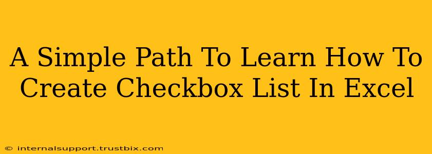 A Simple Path To Learn How To Create Checkbox List In Excel