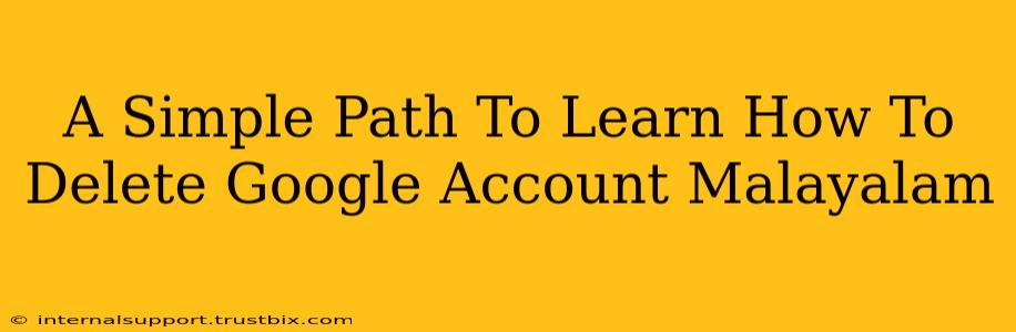 A Simple Path To Learn How To Delete Google Account Malayalam