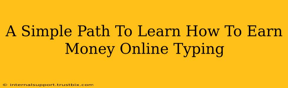 A Simple Path To Learn How To Earn Money Online Typing