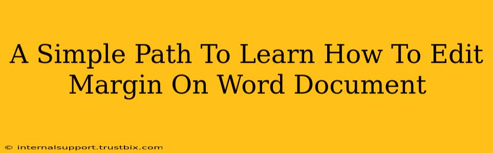 A Simple Path To Learn How To Edit Margin On Word Document