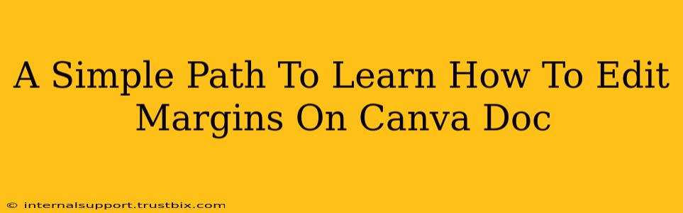 A Simple Path To Learn How To Edit Margins On Canva Doc