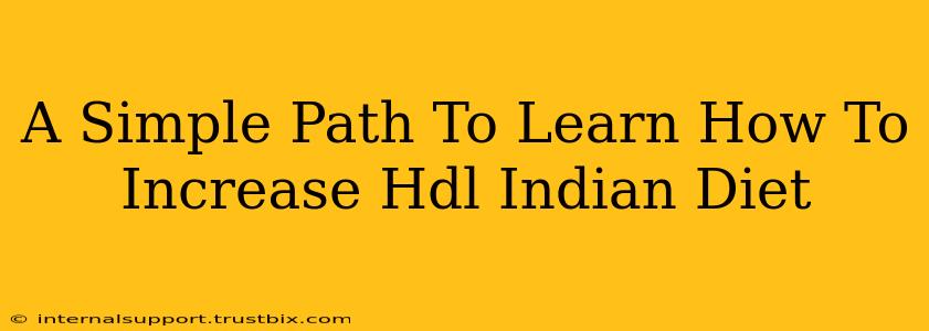 A Simple Path To Learn How To Increase Hdl Indian Diet