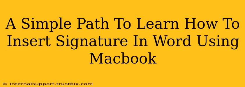 A Simple Path To Learn How To Insert Signature In Word Using Macbook