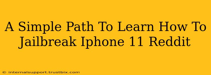 A Simple Path To Learn How To Jailbreak Iphone 11 Reddit