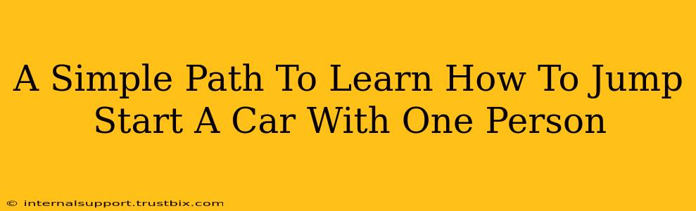 A Simple Path To Learn How To Jump Start A Car With One Person