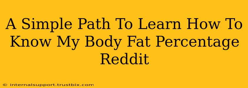 A Simple Path To Learn How To Know My Body Fat Percentage Reddit