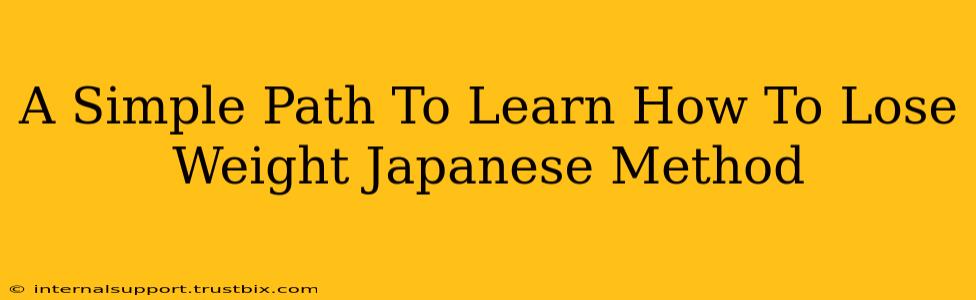 A Simple Path To Learn How To Lose Weight Japanese Method