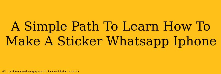 A Simple Path To Learn How To Make A Sticker Whatsapp Iphone