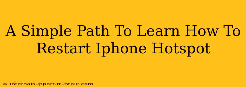 A Simple Path To Learn How To Restart Iphone Hotspot